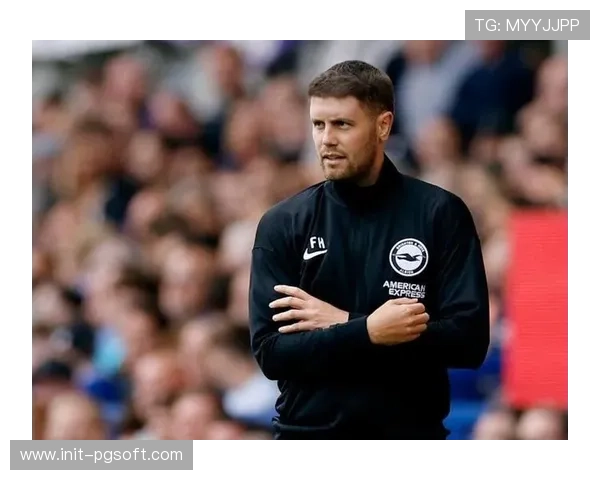 许尔策勒展望战曼联布莱顿需保持稳定争取连胜